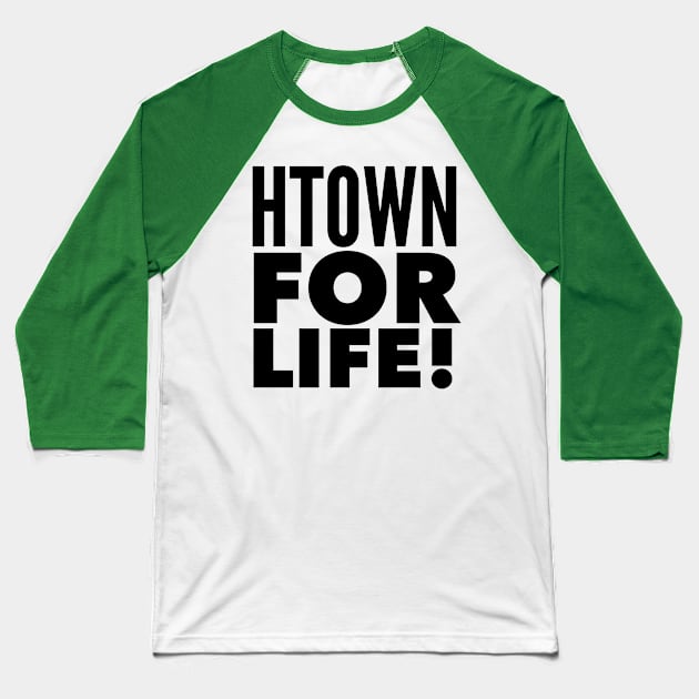 HTOWN For Life! Baseball T-Shirt by MessageOnApparel